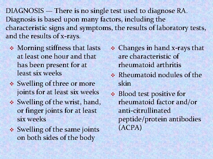 DIAGNOSIS — There is no single test used to diagnose RA. Diagnosis is based