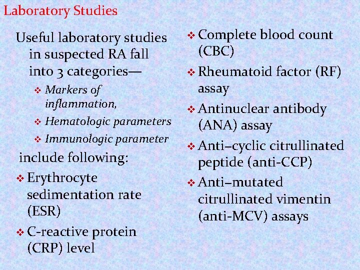 Laboratory Studies Useful laboratory studies in suspected RA fall into 3 categories— Markers of