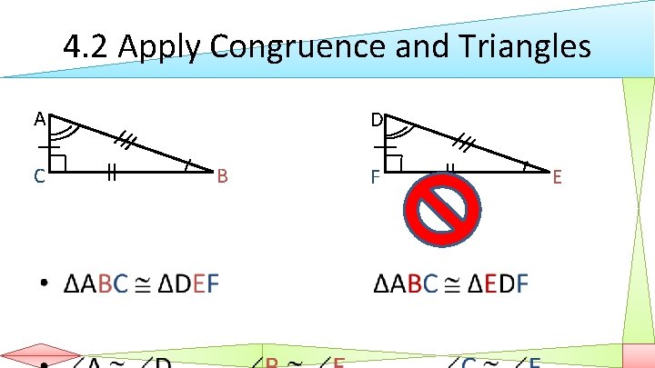 4. 2 Apply Congruence and Triangles A C • D B F E 