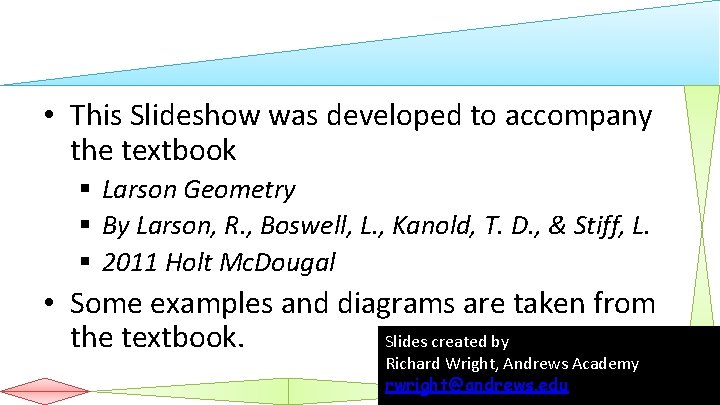  • This Slideshow was developed to accompany the textbook § Larson Geometry §
