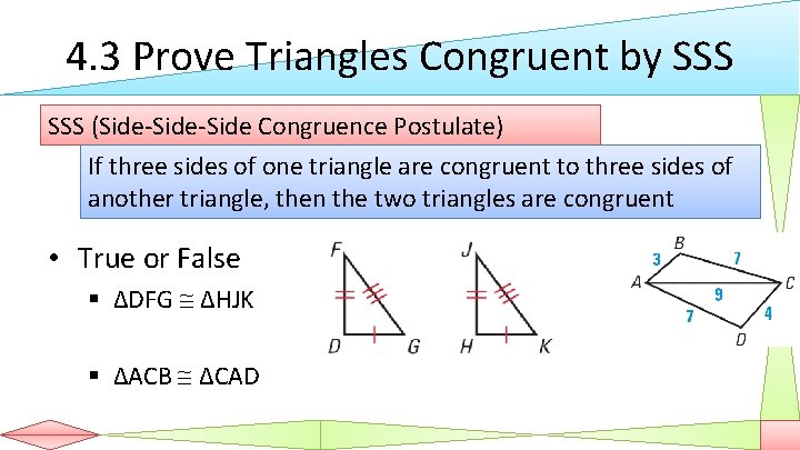 4. 3 Prove Triangles Congruent by SSS (Side-Side Congruence Postulate) If three sides of