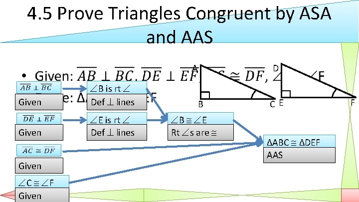 4. 5 Prove Triangles Congruent by ASA and AAS • Given C F Given