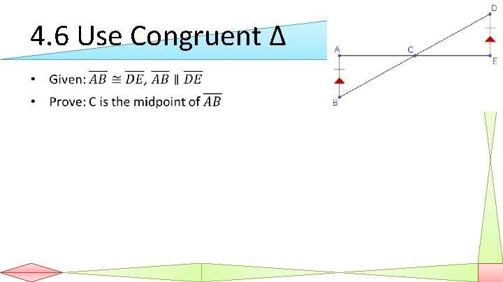 4. 6 Use Congruent Δ • 