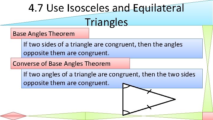 4. 7 Use Isosceles and Equilateral Triangles Base Angles Theorem If two sides of