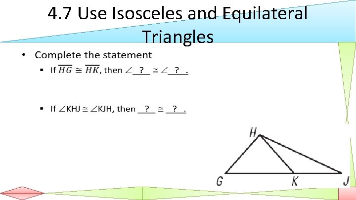  • 4. 7 Use Isosceles and Equilateral Triangles 