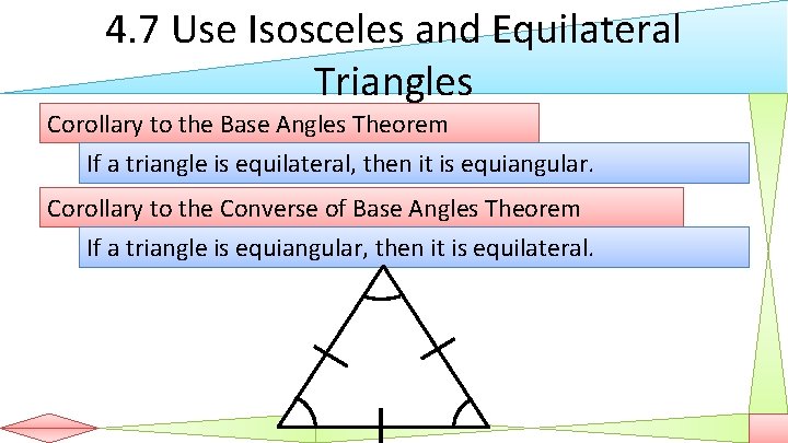 4. 7 Use Isosceles and Equilateral Triangles Corollary to the Base Angles Theorem If