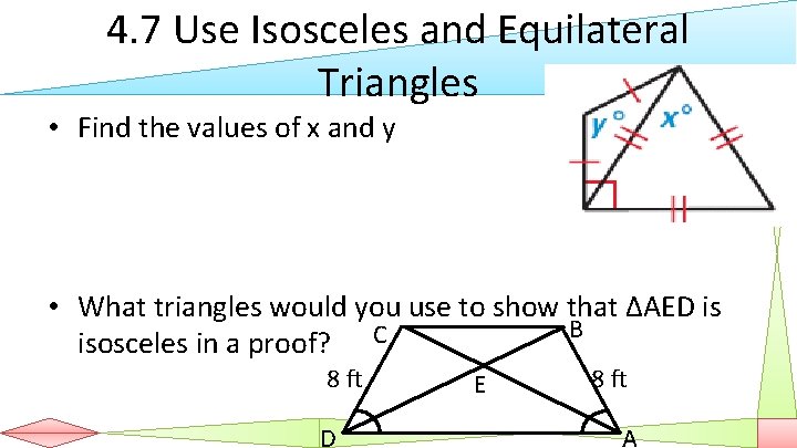 4. 7 Use Isosceles and Equilateral Triangles • Find the values of x and
