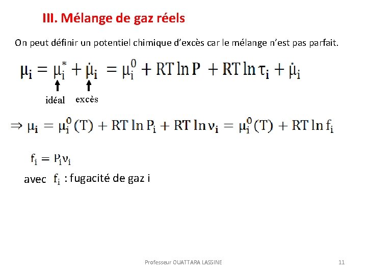  III. Mélange de gaz réels On peut définir un potentiel chimique d’excès car