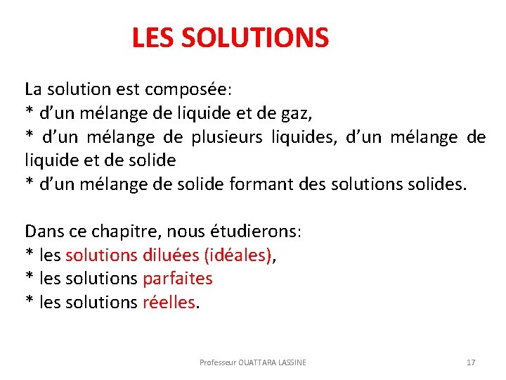 LES SOLUTIONS La solution est composée: * d’un mélange de liquide et de gaz,