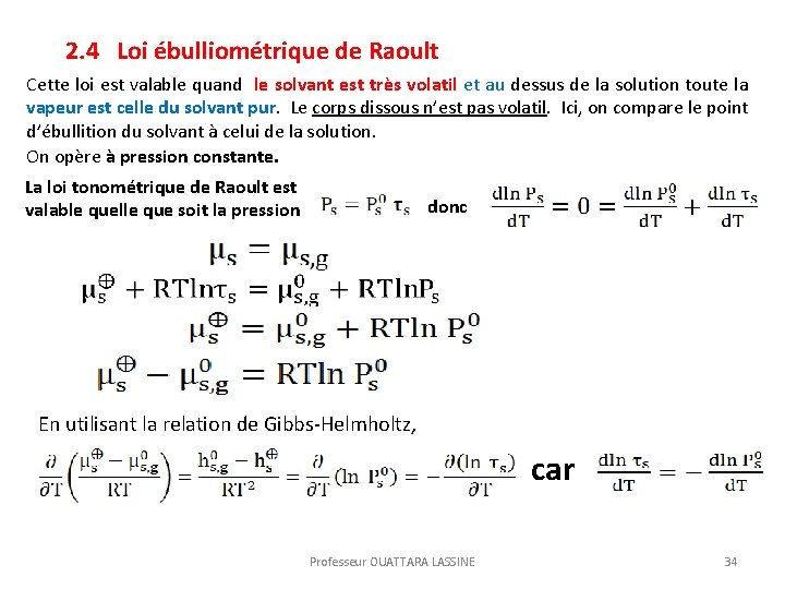  2. 4 Loi ébulliométrique de Raoult Cette loi est valable quand le solvant