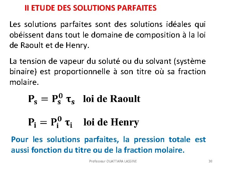 II ETUDE DES SOLUTIONS PARFAITES Les solutions parfaites sont des solutions idéales qui obéissent