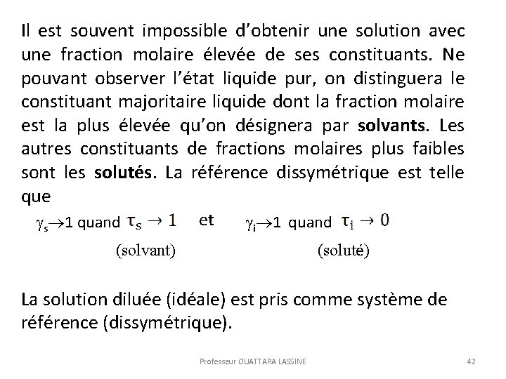 Il est souvent impossible d’obtenir une solution avec une fraction molaire élevée de ses