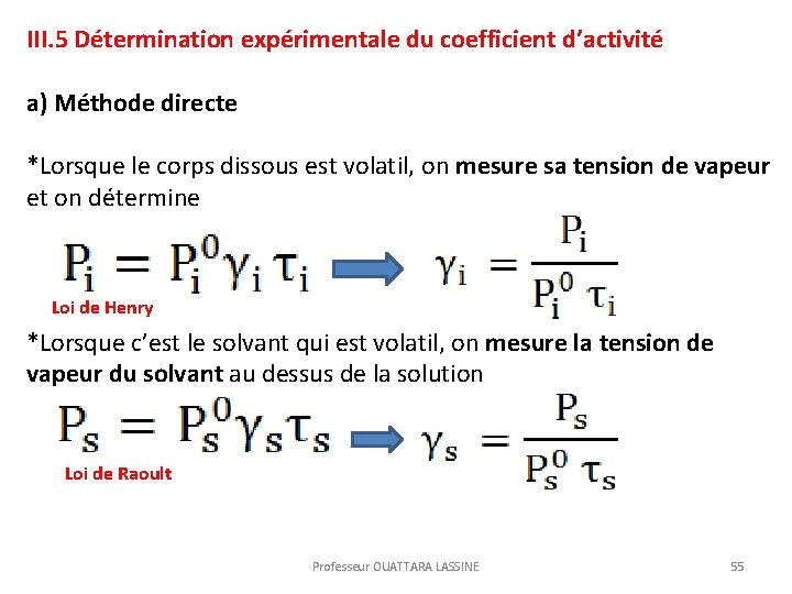 III. 5 Détermination expérimentale du coefficient d’activité a) Méthode directe *Lorsque le corps dissous