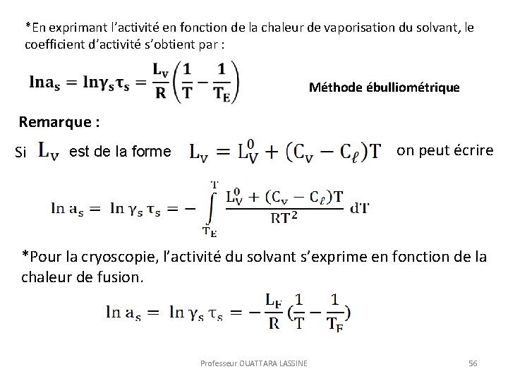 *En exprimant l’activité en fonction de la chaleur de vaporisation du solvant, le coefficient