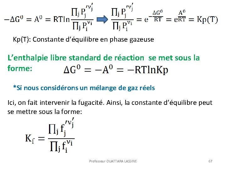 Kp(T): Constante d’équilibre en phase gazeuse L’enthalpie libre standard de réaction se met sous