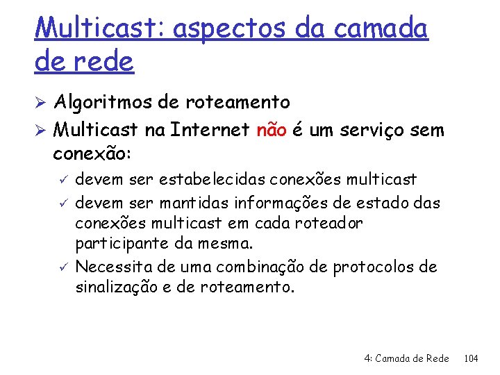 Multicast: aspectos da camada de rede Ø Algoritmos de roteamento Ø Multicast na Internet