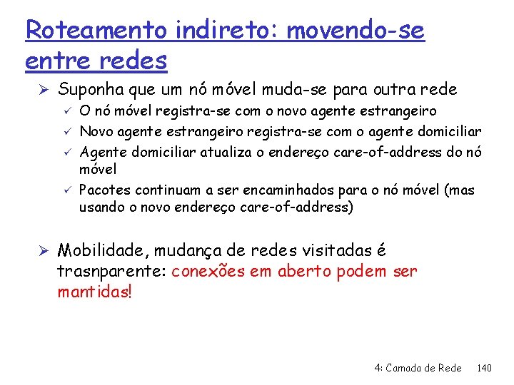 Roteamento indireto: movendo-se entre redes Ø Suponha que um nó móvel muda-se para outra