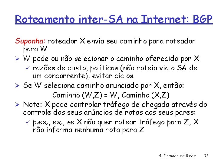 Roteamento inter-SA na Internet: BGP Suponha: roteador X envia seu caminho para roteador para