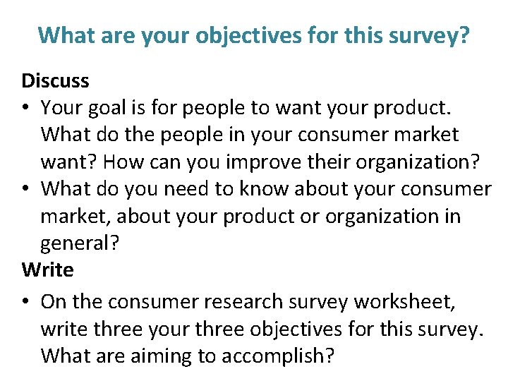 What are your objectives for this survey? Discuss • Your goal is for people