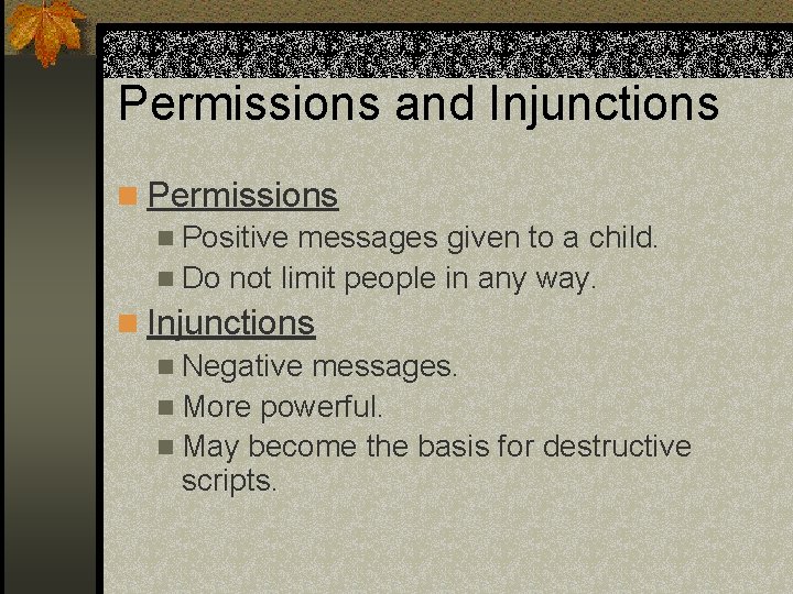 Permissions and Injunctions n Permissions n Positive messages given to a child. n Do