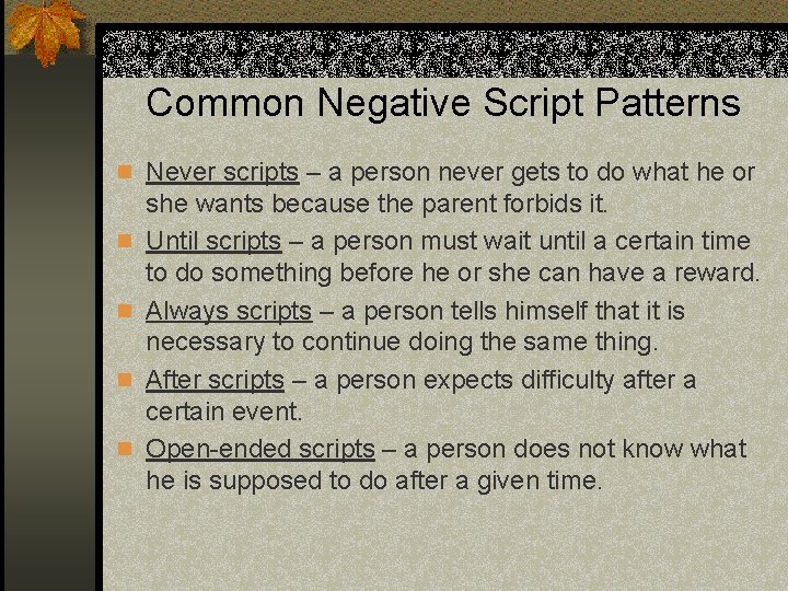 Common Negative Script Patterns n Never scripts – a person never gets to do