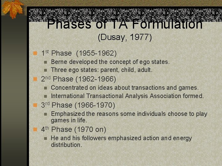 Phases of TA Formulation (Dusay, 1977) n 1 st Phase (1955 -1962) n Berne