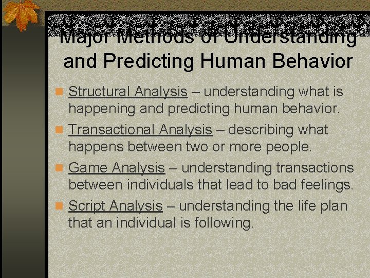 Major Methods of Understanding and Predicting Human Behavior n Structural Analysis – understanding what