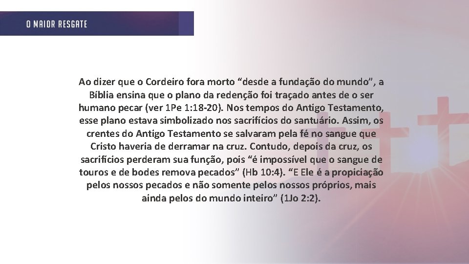 Ao dizer que o Cordeiro fora morto “desde a fundação do mundo”, a Bíblia