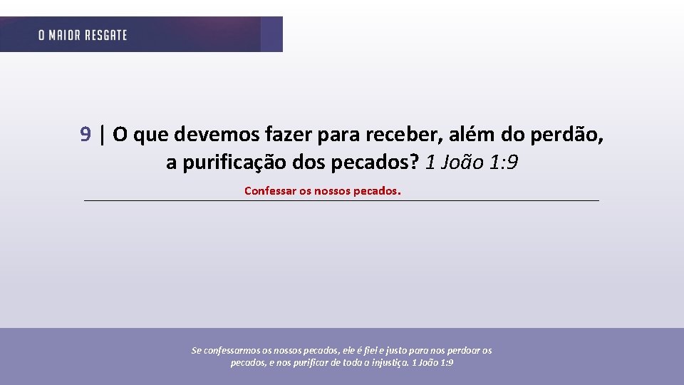 9 | O que devemos fazer para receber, além do perdão, a purificação dos