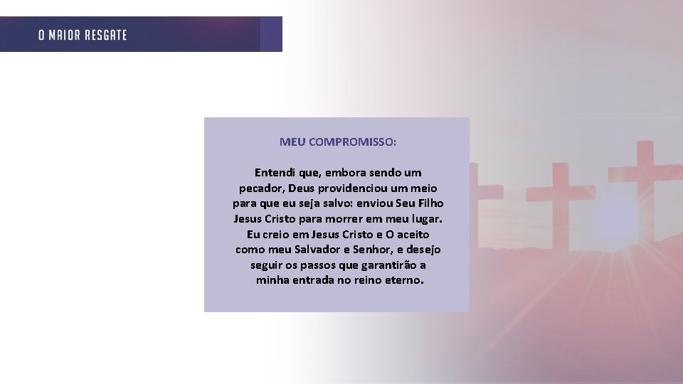 MEU COMPROMISSO: Entendi que, embora sendo um pecador, Deus providenciou um meio para que