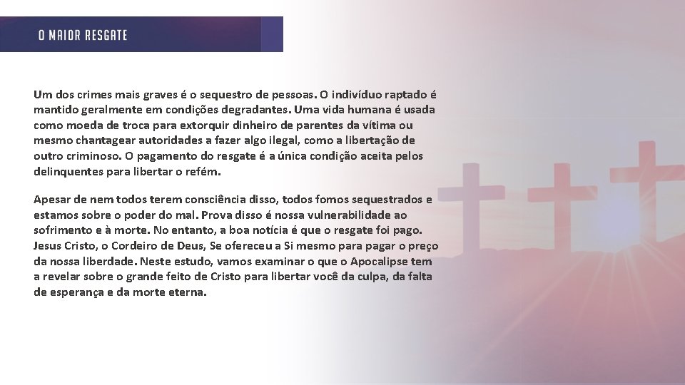 Um dos crimes mais graves é o sequestro de pessoas. O indivíduo raptado é