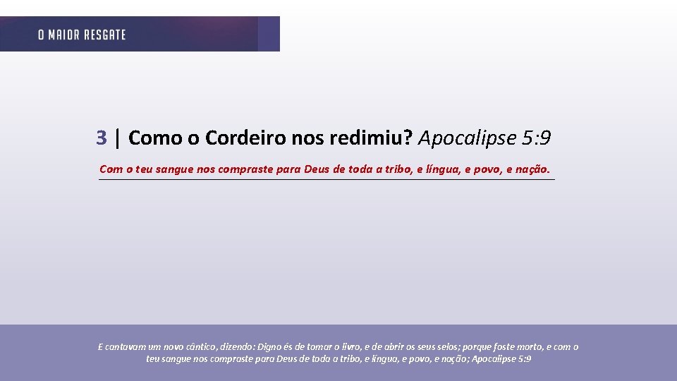 3 | Como o Cordeiro nos redimiu? Apocalipse 5: 9 Com o teu sangue