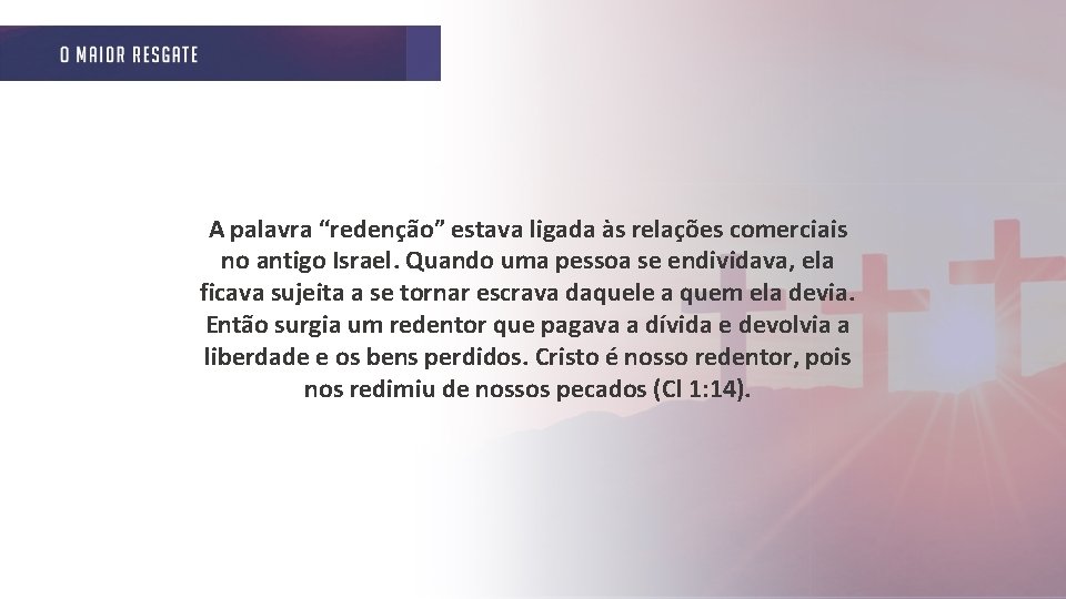 A palavra “redenção” estava ligada às relações comerciais no antigo Israel. Quando uma pessoa