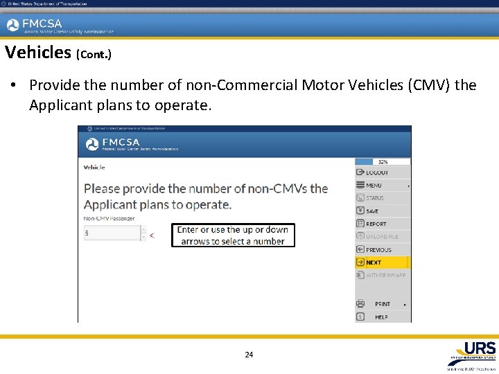 Vehicles (Cont. ) • Provide the number of non-Commercial Motor Vehicles (CMV) the Applicant