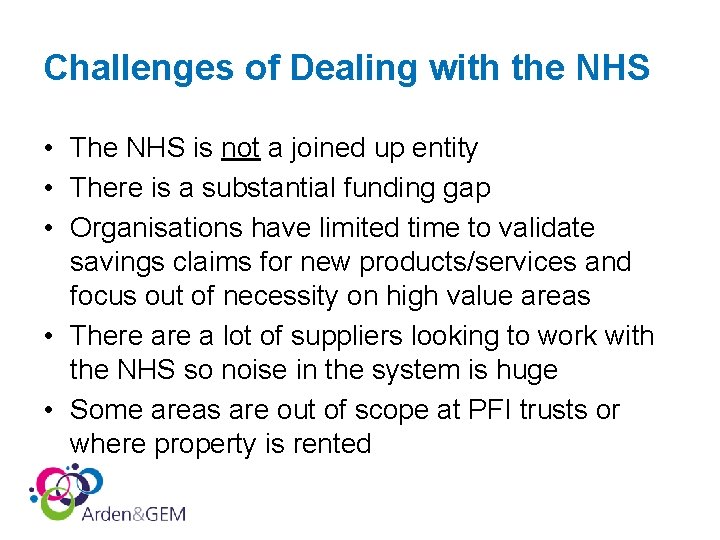 Challenges of Dealing with the NHS • The NHS is not a joined up