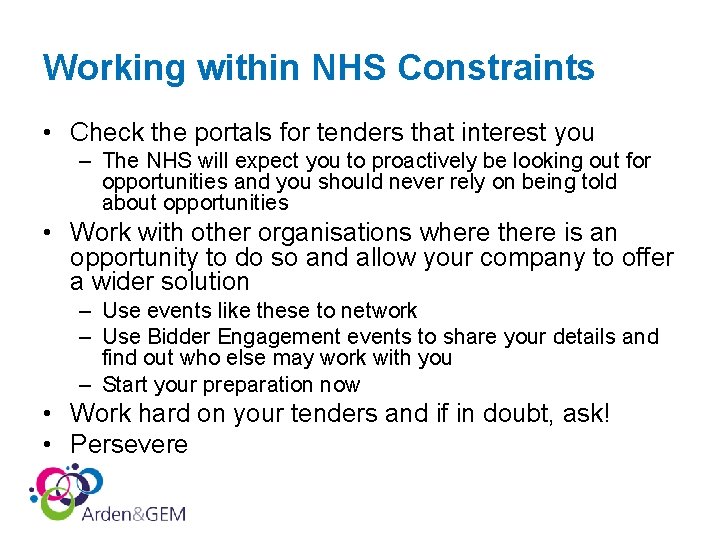 Working within NHS Constraints • Check the portals for tenders that interest you – Working within NHS Constraints • Check the portals for tenders that interest you –