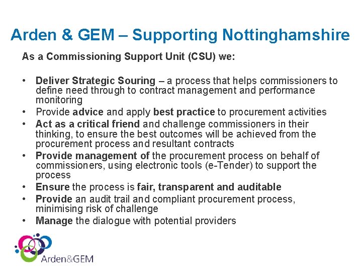 Arden & GEM – Supporting Nottinghamshire As a Commissioning Support Unit (CSU) we: •
