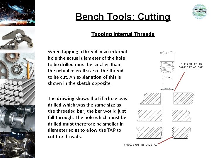 Bench Tools: Cutting Tapping Internal Threads When tapping a thread in an internal hole