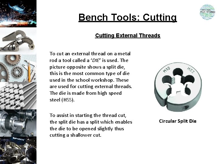 Bench Tools: Cutting External Threads To cut an external thread on a metal rod