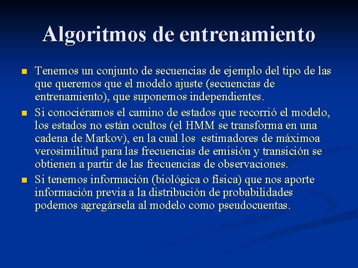 Algoritmos de entrenamiento n n n Tenemos un conjunto de secuencias de ejemplo del