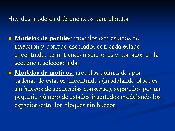 Hay dos modelos diferenciados para el autor: n n Modelos de perfiles: modelos con