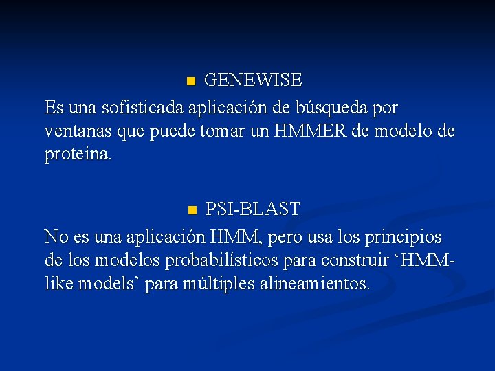 GENEWISE Es una sofisticada aplicación de búsqueda por ventanas que puede tomar un HMMER