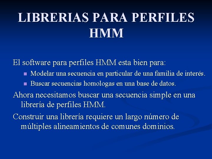 LIBRERIAS PARA PERFILES HMM El software para perfiles HMM esta bien para: n n
