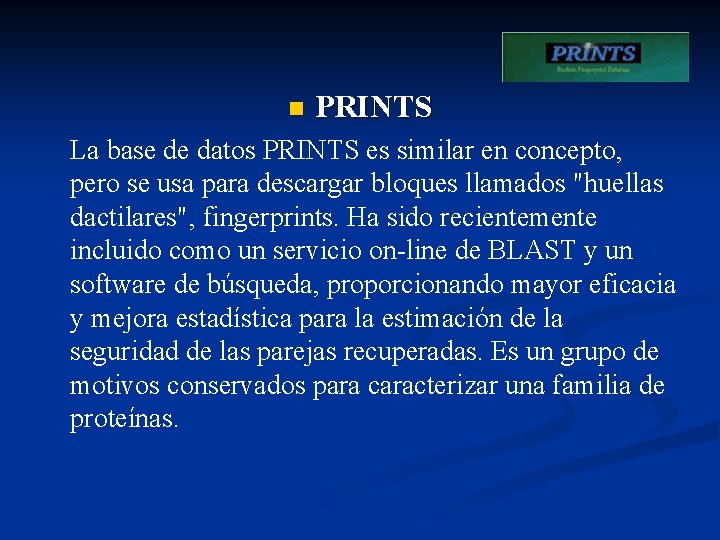 n PRINTS La base de datos PRINTS es similar en concepto, pero se usa