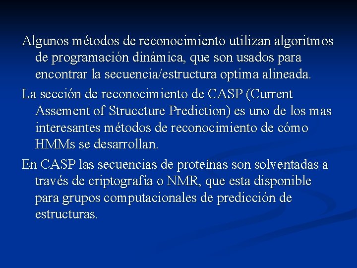 Algunos métodos de reconocimiento utilizan algoritmos de programación dinámica, que son usados para encontrar