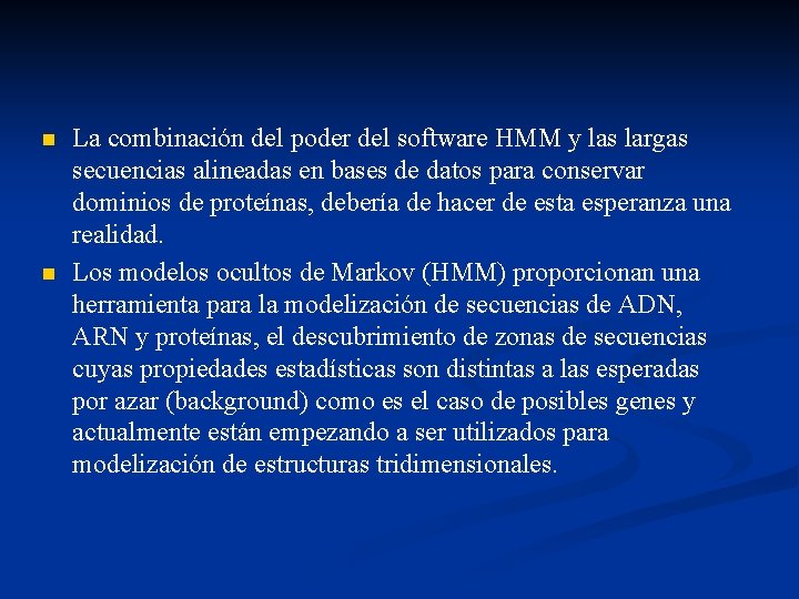 n n La combinación del poder del software HMM y las largas secuencias alineadas