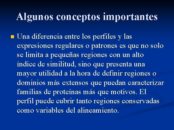 Algunos conceptos importantes n Una diferencia entre los perfiles y las expresiones regulares o