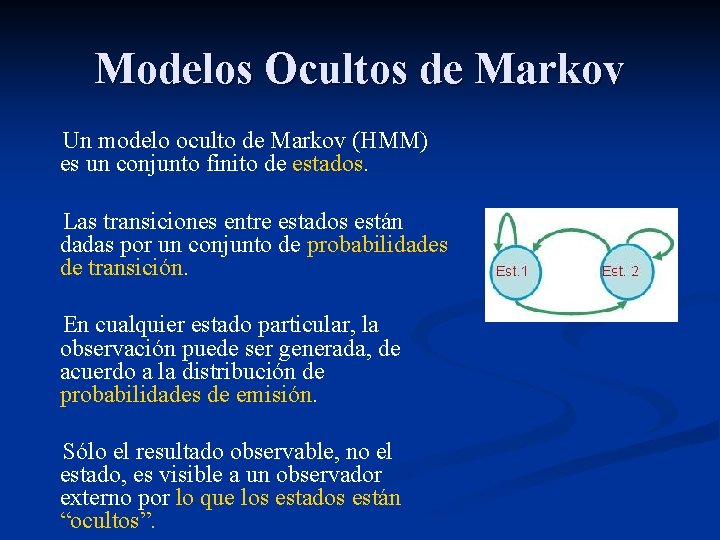 Modelos Ocultos de Markov Un modelo oculto de Markov (HMM) es un conjunto finito
