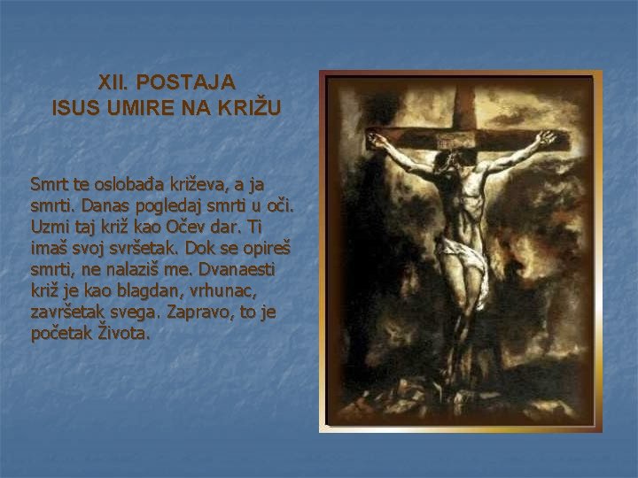 XII. POSTAJA ISUS UMIRE NA KRIŽU Smrt te oslobađa križeva, a ja smrti. Danas XII. POSTAJA ISUS UMIRE NA KRIŽU Smrt te oslobađa križeva, a ja smrti. Danas