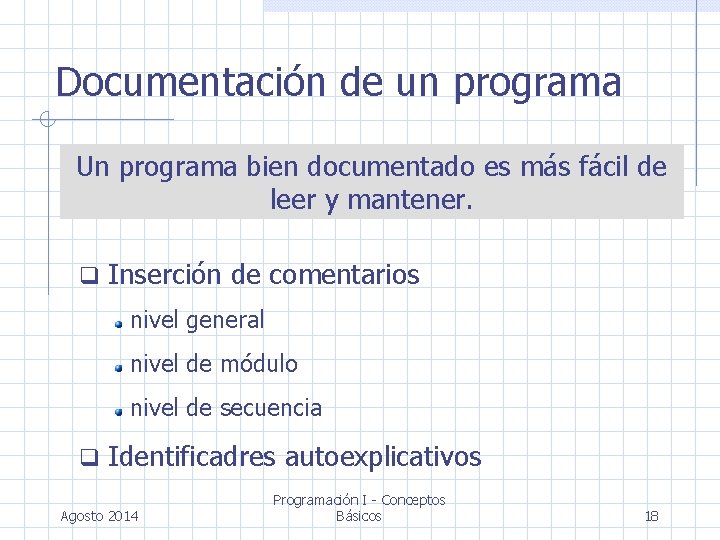 Documentación de un programa Un programa bien documentado es más fácil de leer y